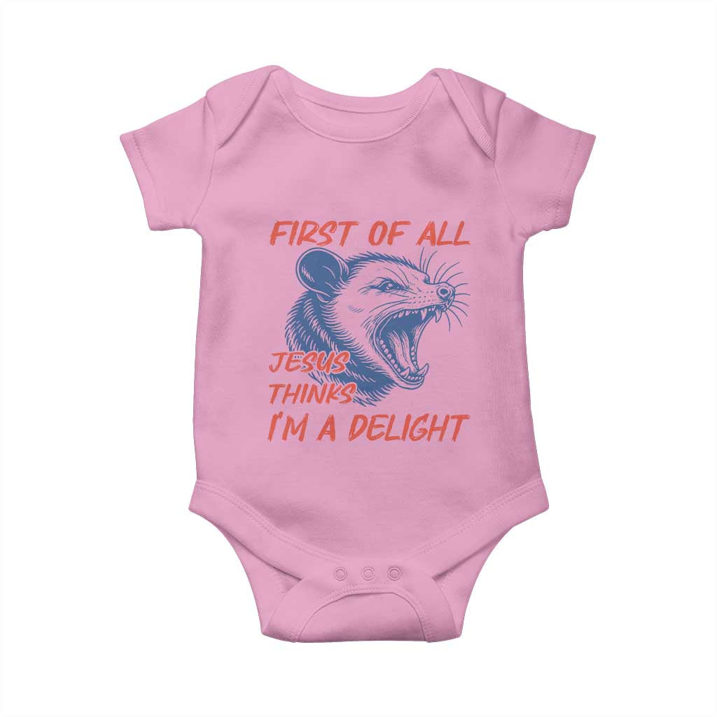 First of All Jesus Thinks I'm A Delight Baby Onesie Funny Opossum Christian TS14 Light Pink Print Your Wear