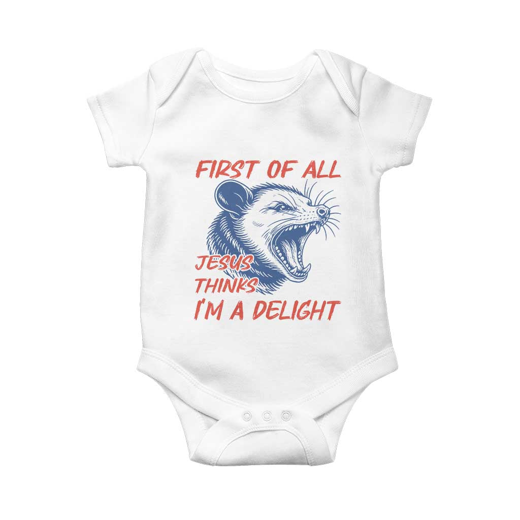 First of All Jesus Thinks I'm A Delight Baby Onesie Funny Opossum Christian TS14 White Print Your Wear