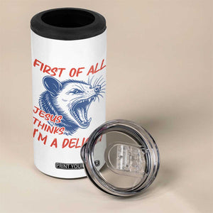 First of All Jesus Thinks I'm A Delight 4 in 1 Can Cooler Tumbler Funny Opossum Christian TS14 Print Your Wear