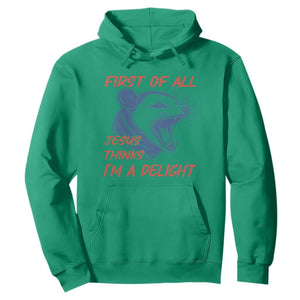 First of All Jesus Thinks I'm A Delight Hoodie Funny Opossum Christian TS14 Irish Green Print Your Wear