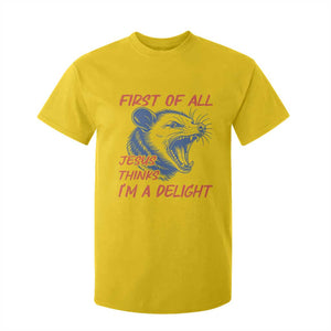 First of All Jesus Thinks I'm A Delight T Shirt For Kid Funny Opossum Christian TS14 Daisy Print Your Wear