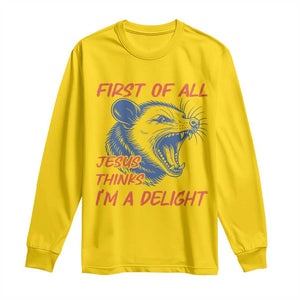 First of All Jesus Thinks I'm A Delight Long Sleeve Shirt Funny Opossum Christian TS14 Daisy Print Your Wear