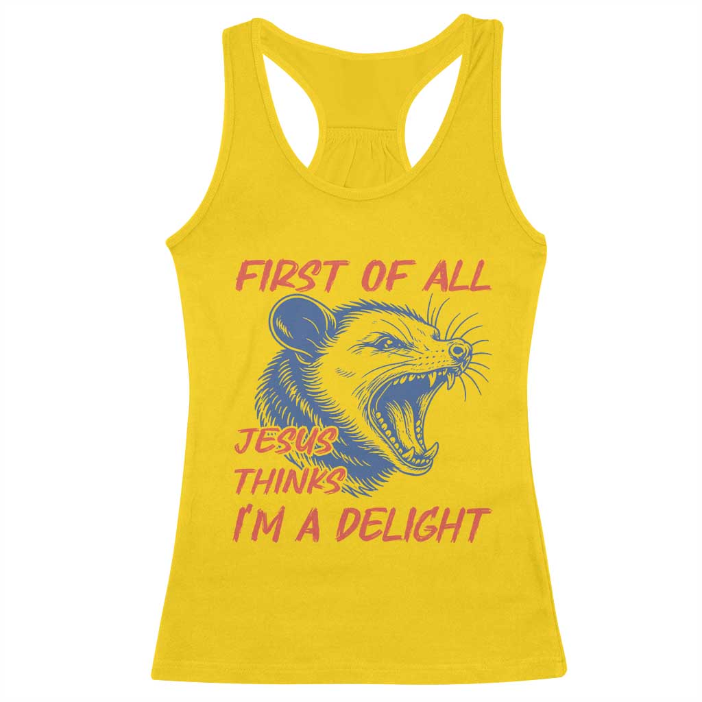 First of All Jesus Thinks I'm A Delight Racerback Tank Top Funny Opossum Christian TS14 Daisy Print Your Wear