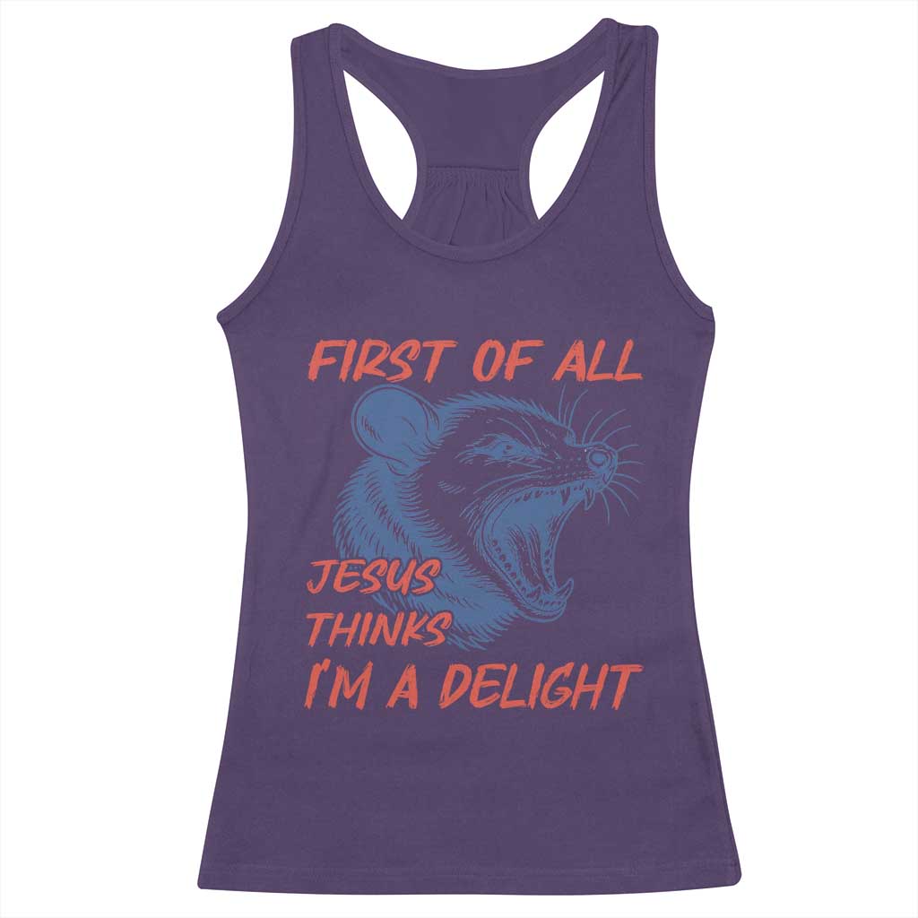 First of All Jesus Thinks I'm A Delight Racerback Tank Top Funny Opossum Christian TS14 Purple Print Your Wear