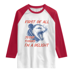 First of All Jesus Thinks I'm A Delight Raglan Shirt Funny Opossum Christian TS14 White Red Print Your Wear