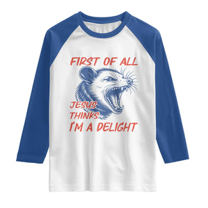 First of All Jesus Thinks I'm A Delight Raglan Shirt Funny Opossum Christian TS14 White Royal Print Your Wear