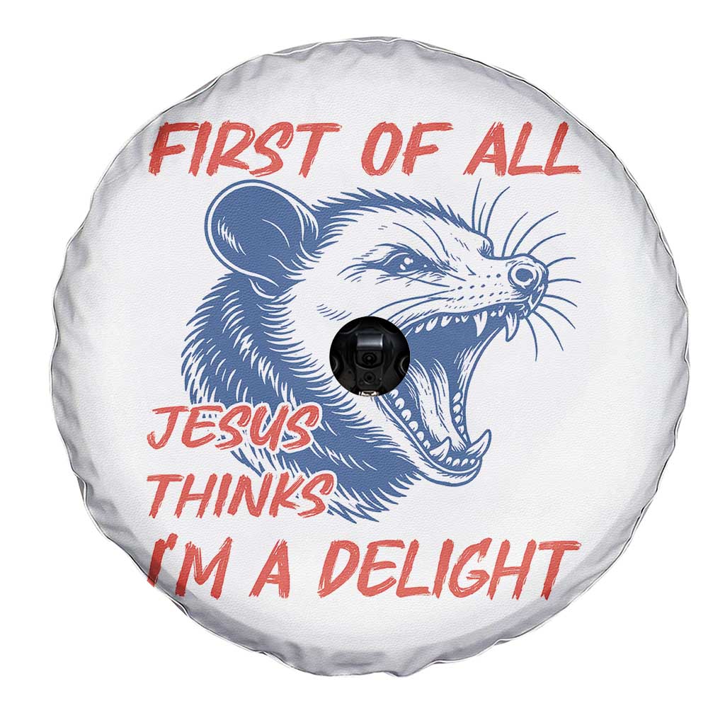 First of All Jesus Thinks I'm A Delight Spare Tire Cover Funny Opossum Christian TS14 Print Your Wear