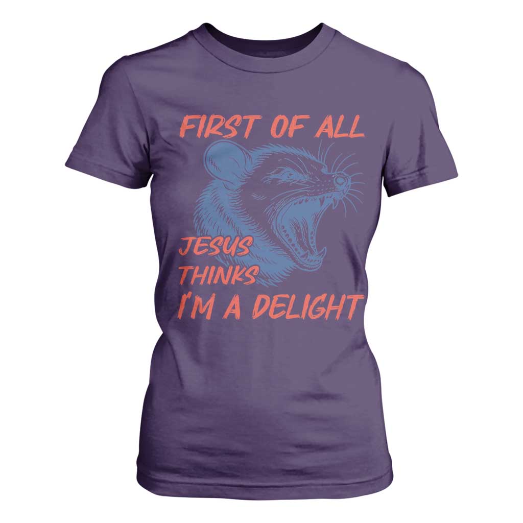 First of All Jesus Thinks I'm A Delight T Shirt For Women Funny Opossum Christian TS14 Purple Print Your Wear