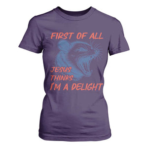 First of All Jesus Thinks I'm A Delight T Shirt For Women Funny Opossum Christian TS14 Purple Print Your Wear