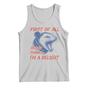 First of All Jesus Thinks I'm A Delight Tank Top Funny Opossum Christian TS14 Ash Print Your Wear