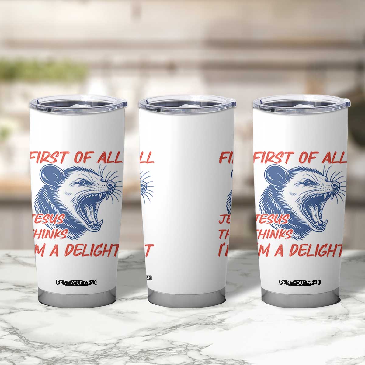 First of All Jesus Thinks I'm A Delight Tumbler Cup Funny Opossum Christian TS14 Print Your Wear