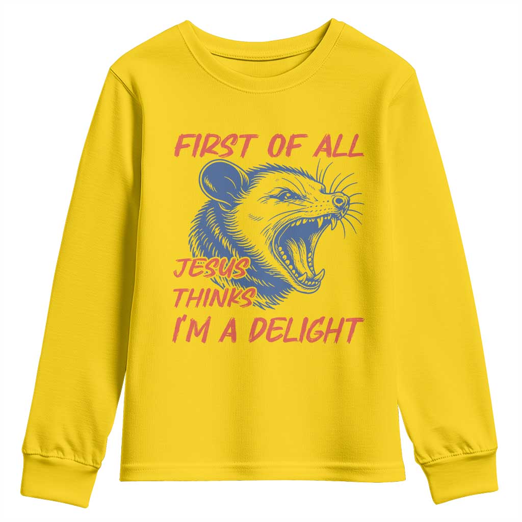 First of All Jesus Thinks I'm A Delight Youth Sweatshirt Funny Opossum Christian TS14 Daisy Print Your Wear