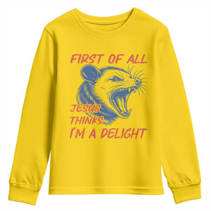 First of All Jesus Thinks I'm A Delight Youth Sweatshirt Funny Opossum Christian TS14 Daisy Print Your Wear