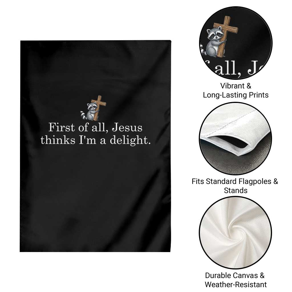 Jesus Thinks I'm A Delight Garden Flag Funny Christian Raccoon Sarcastic TS14 Print Your Wear