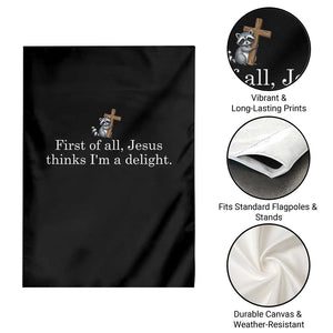 Jesus Thinks I'm A Delight Garden Flag Funny Christian Raccoon Sarcastic TS14 Print Your Wear