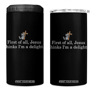 Jesus Thinks I'm A Delight 4 in 1 Can Cooler Tumbler Funny Christian Raccoon Sarcastic TS14 One Size: 16 oz Black Print Your Wear