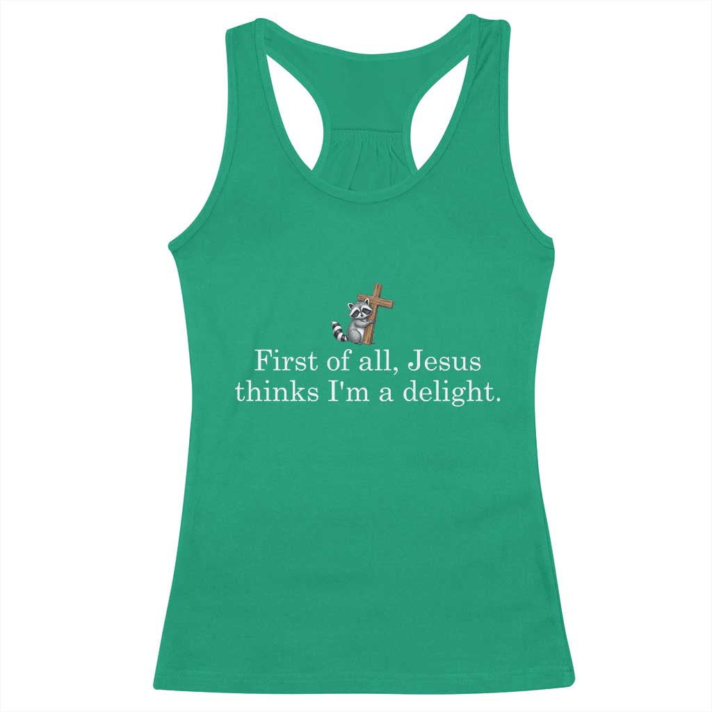 Jesus Thinks I'm A Delight Racerback Tank Top Funny Christian Raccoon Sarcastic TS14 Irish Green Print Your Wear