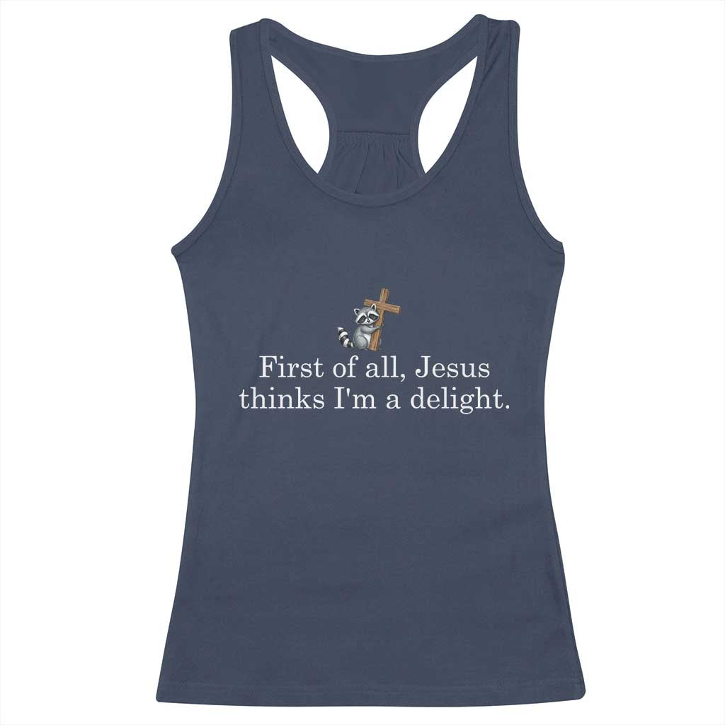 Jesus Thinks I'm A Delight Racerback Tank Top Funny Christian Raccoon Sarcastic TS14 Navy Print Your Wear