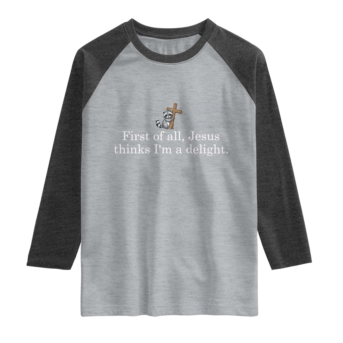 Jesus Thinks I'm A Delight Raglan Shirt Funny Christian Raccoon Sarcastic TS14 Heather Gray Heather Charcoal Print Your Wear