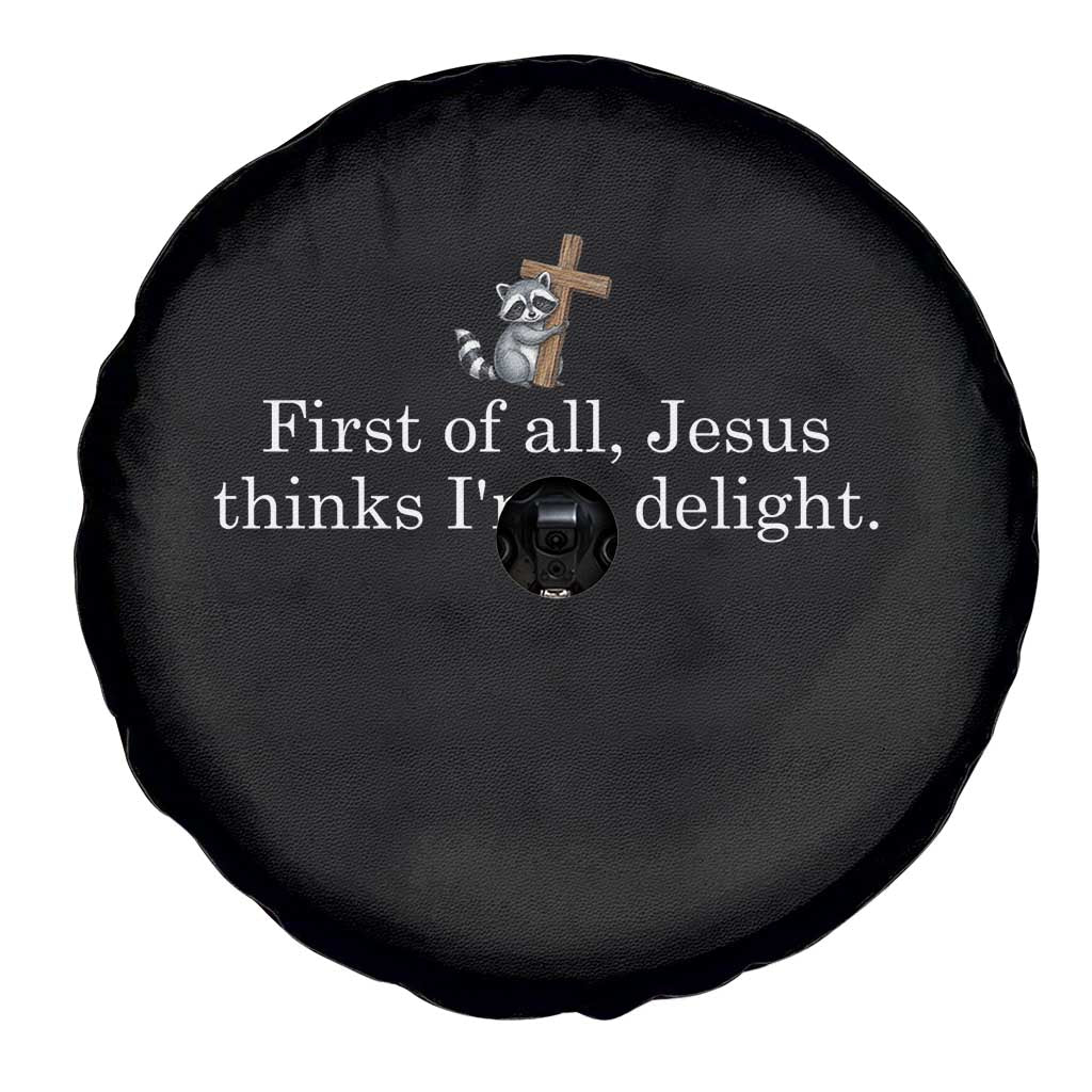 Jesus Thinks I'm A Delight Spare Tire Cover Funny Christian Raccoon Sarcastic TS14 Print Your Wear