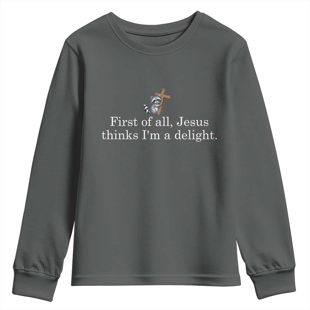 Jesus Thinks I'm A Delight Youth Sweatshirt Funny Christian Raccoon Sarcastic TS14 Dark Heather Print Your Wear