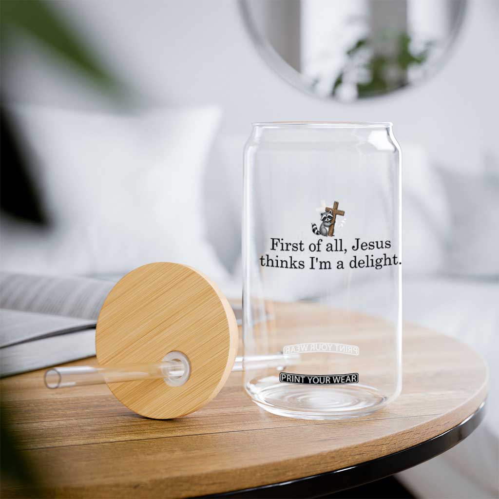 Funny Christian Raccoon Glass Can Sarcastic Jesus Thinks I'm A Delight TS14 Print Your Wear