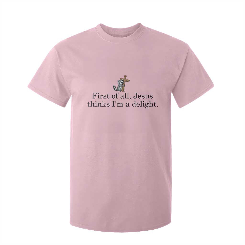 Funny Christian Raccoon T Shirt For Kid Sarcastic Jesus Thinks I'm A Delight TS14 Light Pink Print Your Wear
