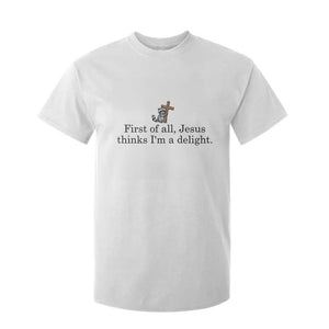 Funny Christian Raccoon T Shirt For Kid Sarcastic Jesus Thinks I'm A Delight TS14 White Print Your Wear