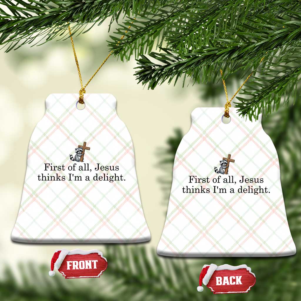 Funny Christian Raccoon Ceramic Ornament Sarcastic Jesus Thinks I'm A Delight TS14 Print Your Wear