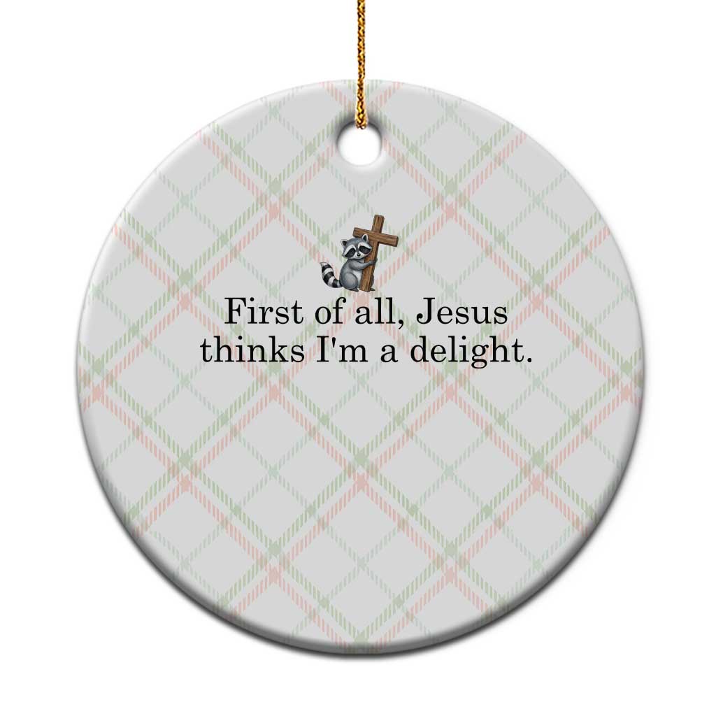 Funny Christian Raccoon Ceramic Ornament Sarcastic Jesus Thinks I'm A Delight TS14 1pc Christmas Plaid Print Your Wear