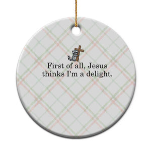 Funny Christian Raccoon Ceramic Ornament Sarcastic Jesus Thinks I'm A Delight TS14 1pc Christmas Plaid Print Your Wear