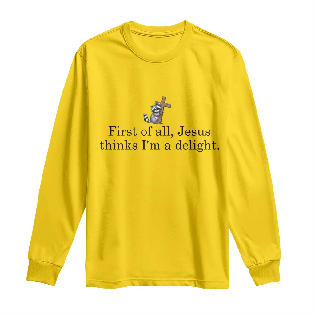 Funny Christian Raccoon Long Sleeve Shirt Sarcastic Jesus Thinks I'm A Delight TS14 Daisy Print Your Wear