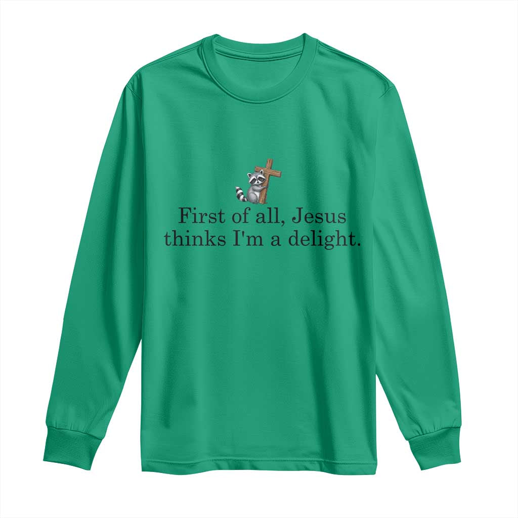 Funny Christian Raccoon Long Sleeve Shirt Sarcastic Jesus Thinks I'm A Delight TS14 Irish Green Print Your Wear