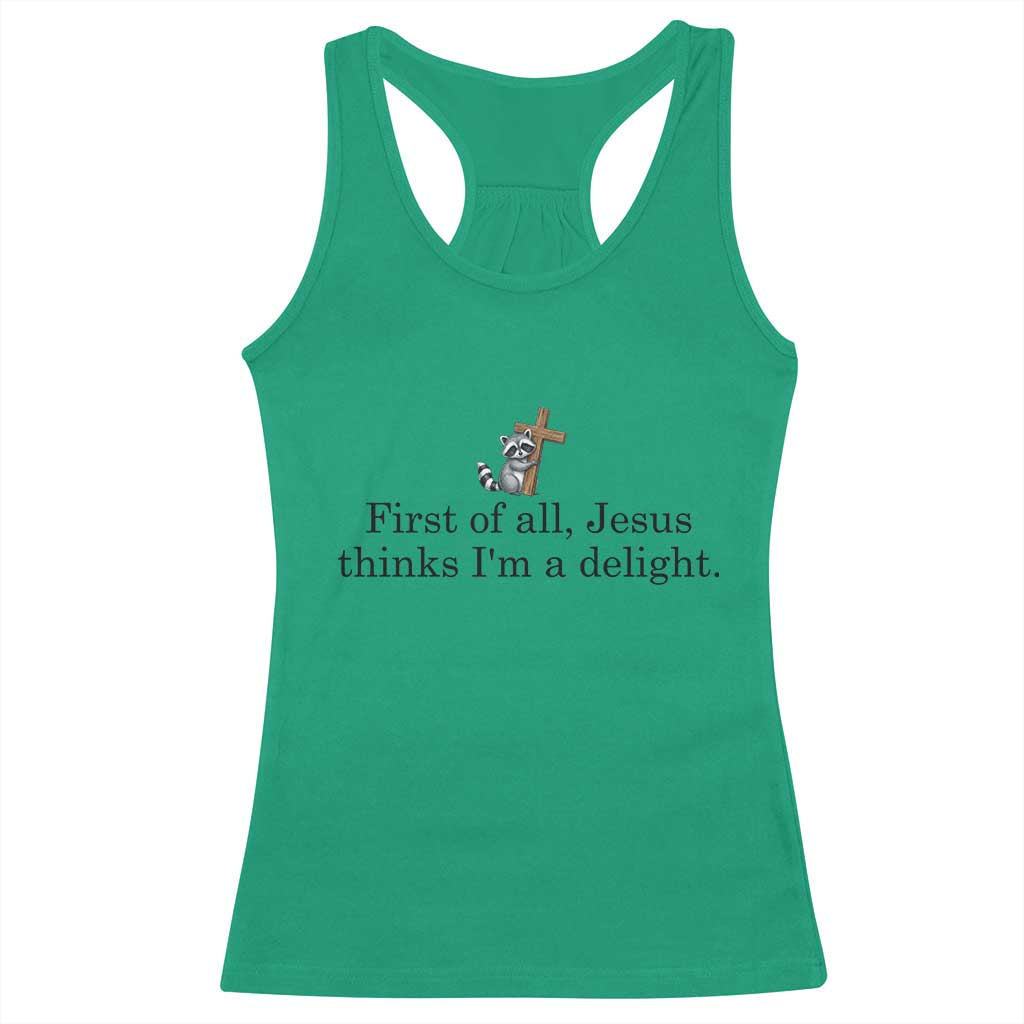 Funny Christian Raccoon Racerback Tank Top Sarcastic Jesus Thinks I'm A Delight TS14 Irish Green Print Your Wear