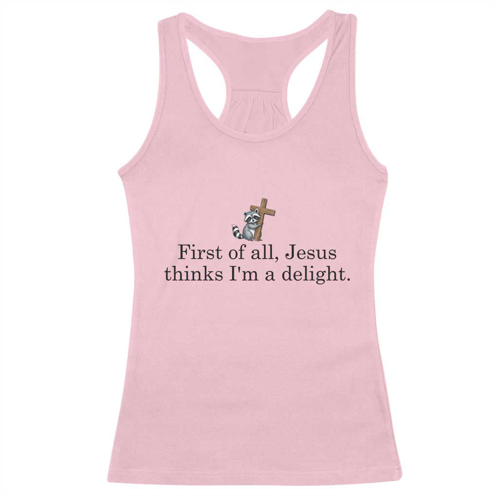 Funny Christian Raccoon Racerback Tank Top Sarcastic Jesus Thinks I'm A Delight TS14 Light Pink Print Your Wear