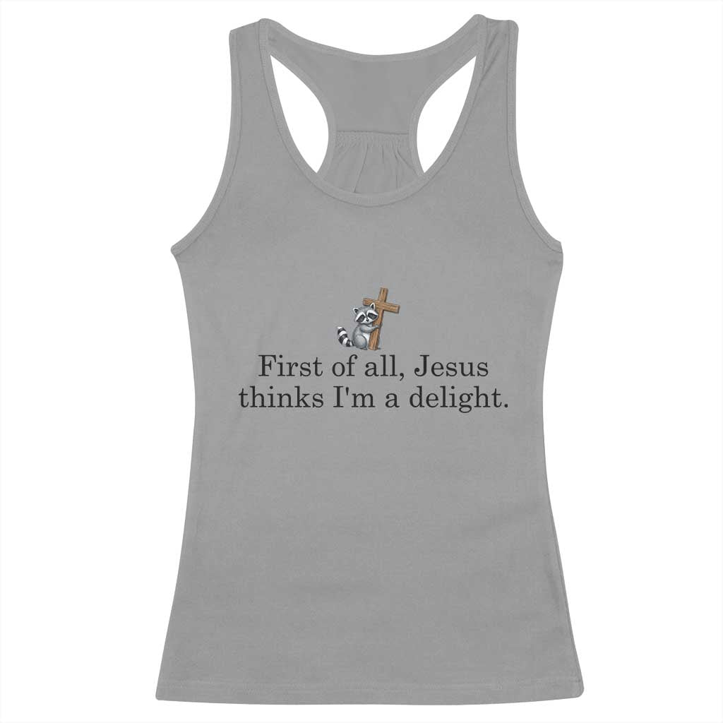 Funny Christian Raccoon Racerback Tank Top Sarcastic Jesus Thinks I'm A Delight TS14 Sport Gray Print Your Wear