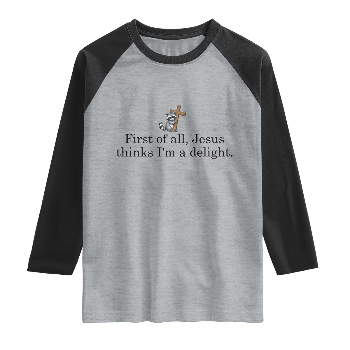 Funny Christian Raccoon Raglan Shirt Sarcastic Jesus Thinks I'm A Delight TS14 Heather Gray Black Print Your Wear
