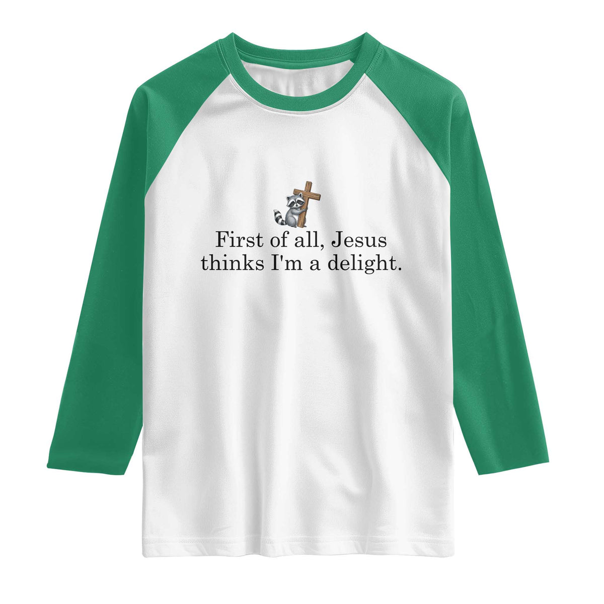 Funny Christian Raccoon Raglan Shirt Sarcastic Jesus Thinks I'm A Delight TS14 White Kelly Green Print Your Wear