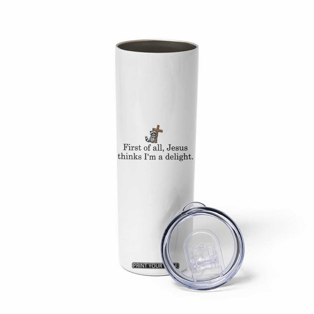 Funny Christian Raccoon Skinny Tumbler Sarcastic Jesus Thinks I'm A Delight TS14 Print Your Wear