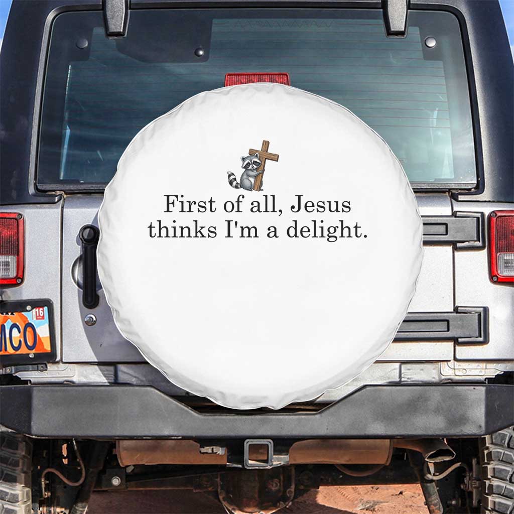 Funny Christian Raccoon Spare Tire Cover Sarcastic Jesus Thinks I'm A Delight TS14 No hole White Print Your Wear