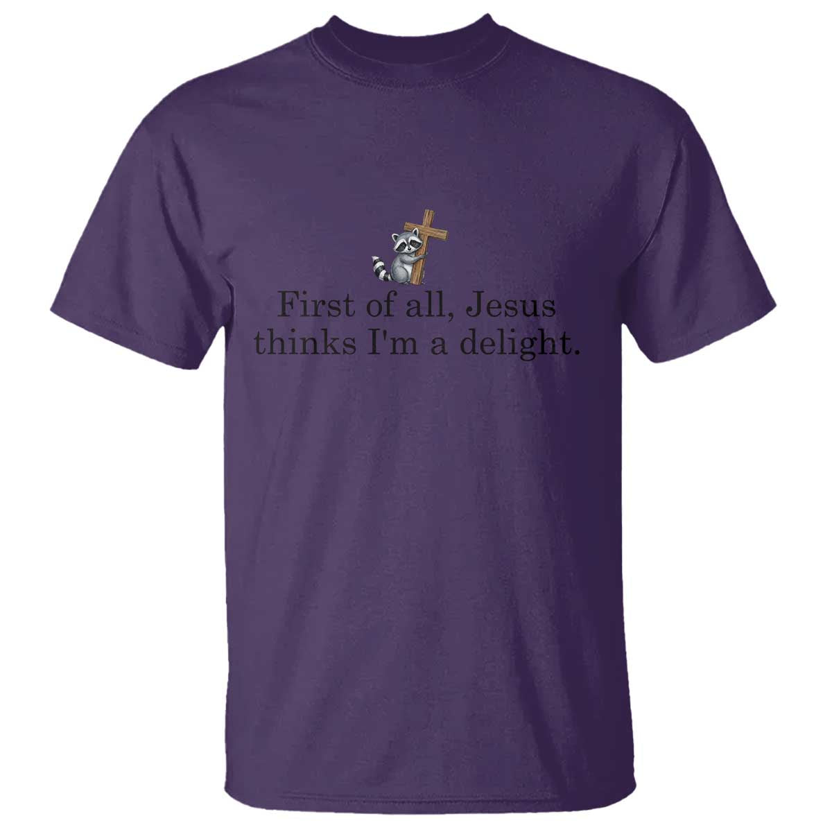 Funny Christian Raccoon T Shirt Sarcastic Jesus Thinks I'm A Delight TS14 Purple Print Your Wear