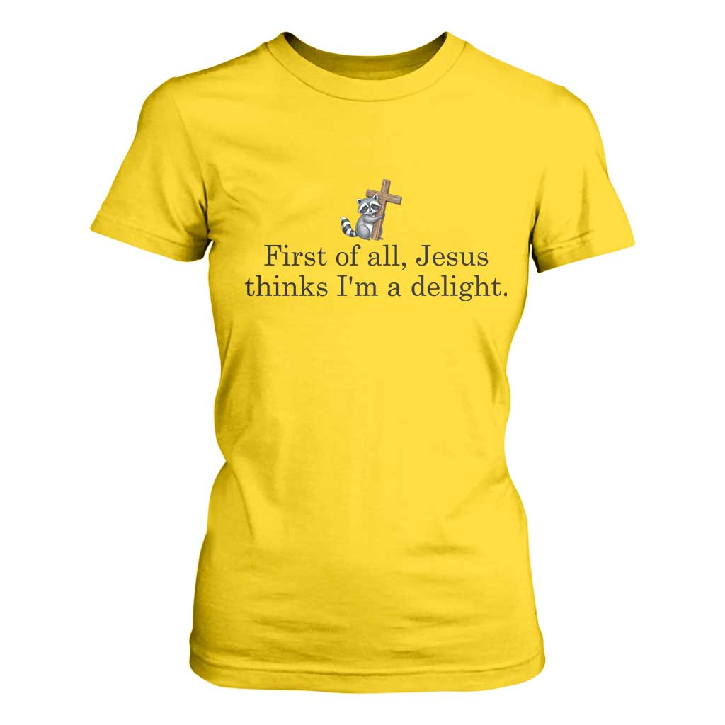 Funny Christian Raccoon T Shirt For Women Sarcastic Jesus Thinks I'm A Delight TS14 Daisy Print Your Wear