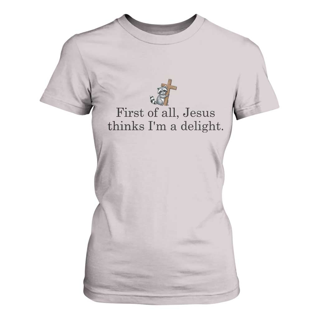 Funny Christian Raccoon T Shirt For Women Sarcastic Jesus Thinks I'm A Delight TS14 Ice Gray Print Your Wear