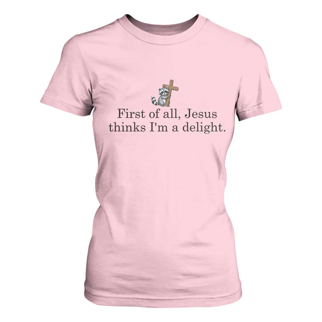 Funny Christian Raccoon T Shirt For Women Sarcastic Jesus Thinks I'm A Delight TS14 Light Pink Print Your Wear