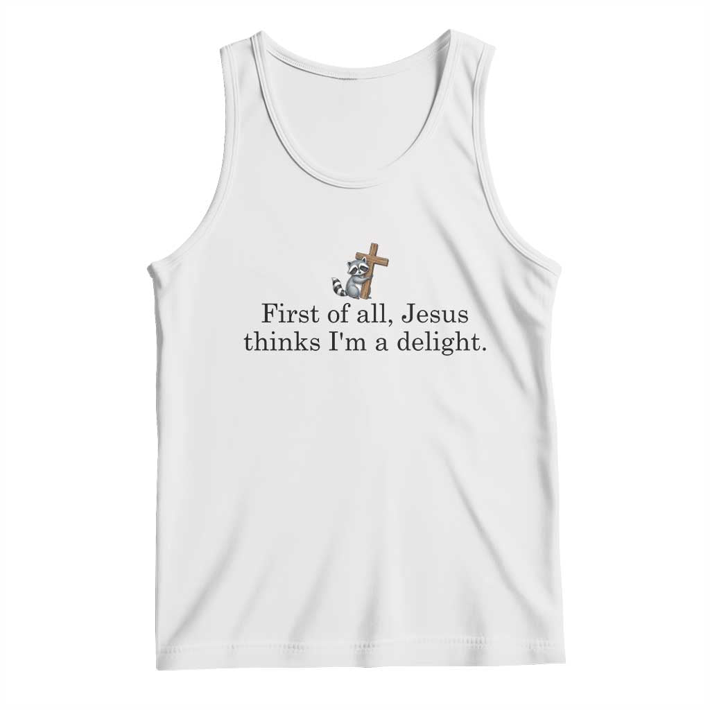 Funny Christian Raccoon Tank Top Sarcastic Jesus Thinks I'm A Delight TS14 White Print Your Wear
