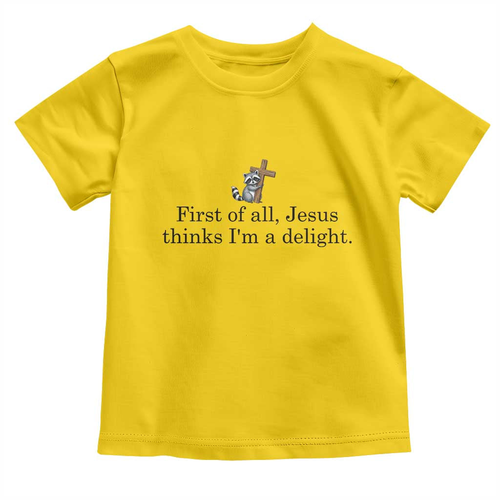 Funny Christian Raccoon Toddler T Shirt Sarcastic Jesus Thinks I'm A Delight TS14 Daisy Print Your Wear