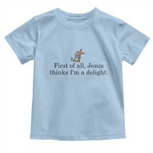 Funny Christian Raccoon Toddler T Shirt Sarcastic Jesus Thinks I'm A Delight TS14 Light Blue Print Your Wear