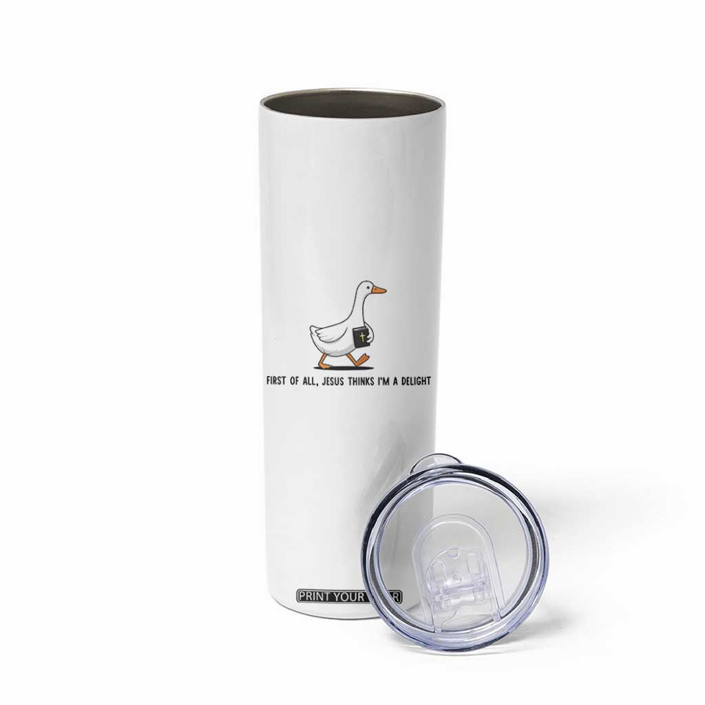 Funny Christian Goose Skinny Tumbler Jesus Thinks I'm A Delight TS14 Print Your Wear