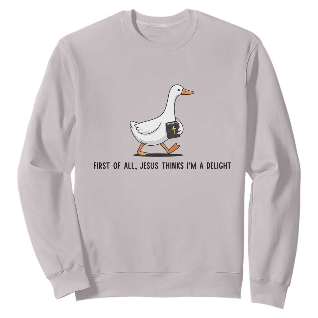 Funny Christian Goose Sweatshirt Jesus Thinks I'm A Delight TS14 Ice Gray Print Your Wear