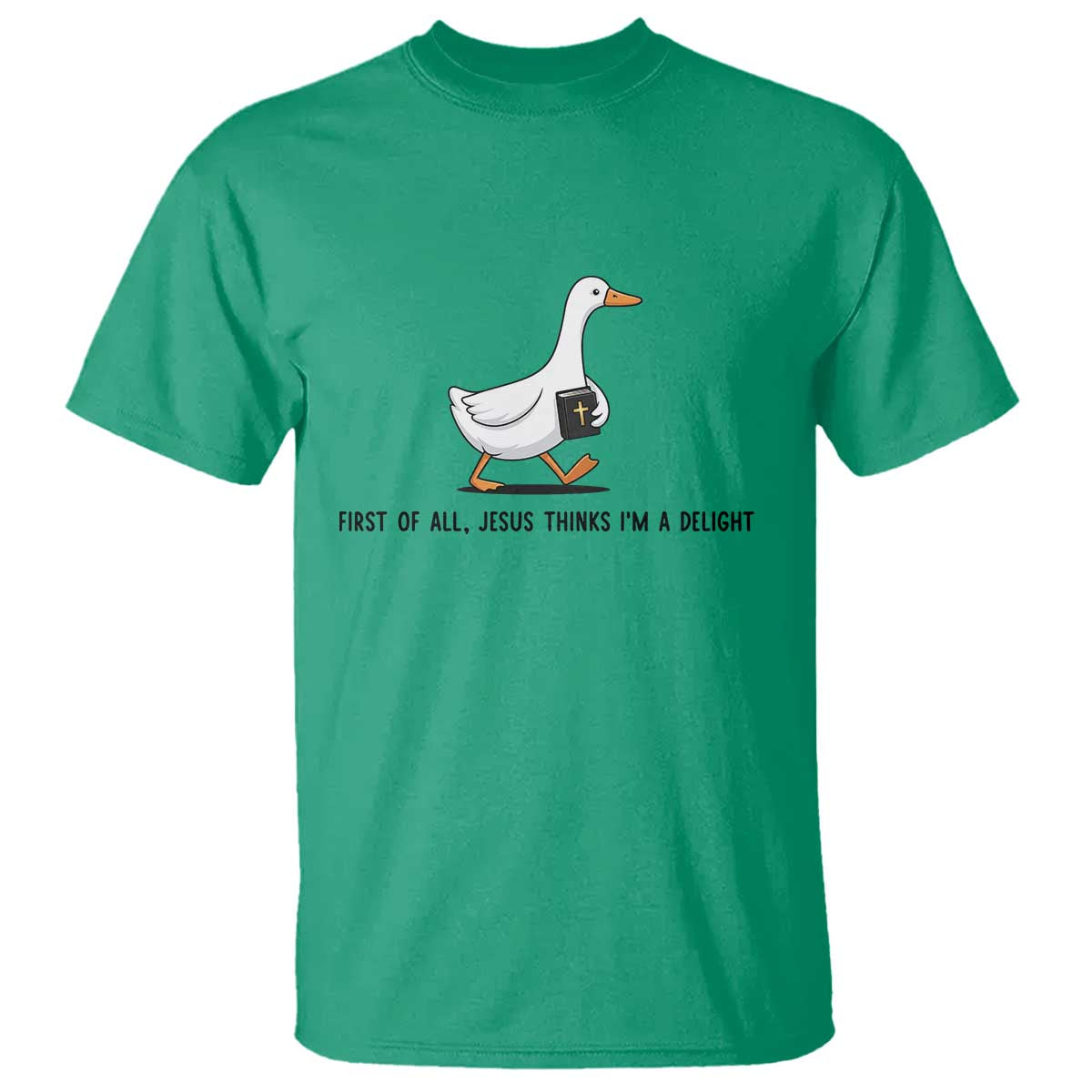 Funny Christian Goose T Shirt Jesus Thinks I'm A Delight TS14 Irish Green Print Your Wear